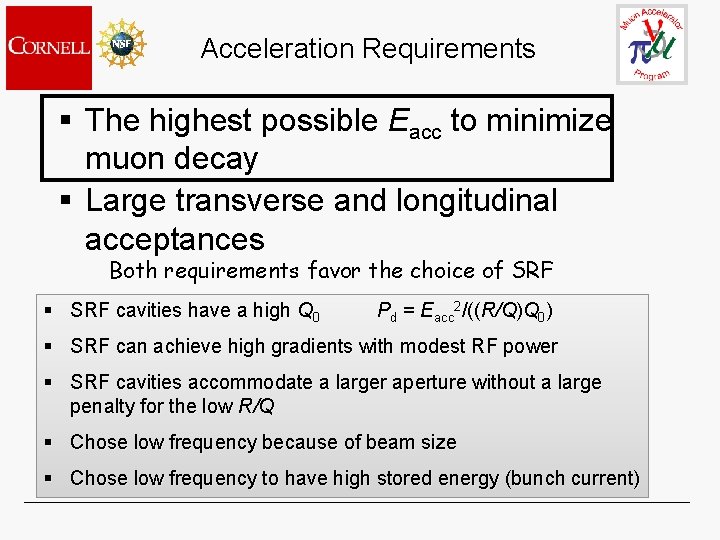 Acceleration Requirements § The highest possible Eacc to minimize muon decay § Large transverse