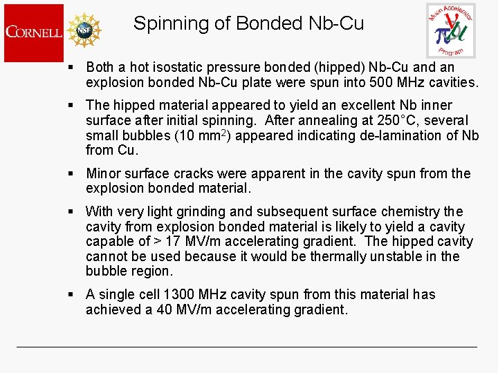 Spinning of Bonded Nb-Cu § Both a hot isostatic pressure bonded (hipped) Nb-Cu and