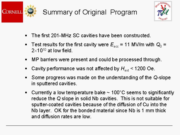 Summary of Original Program § The first 201 -MHz SC cavities have been constructed.