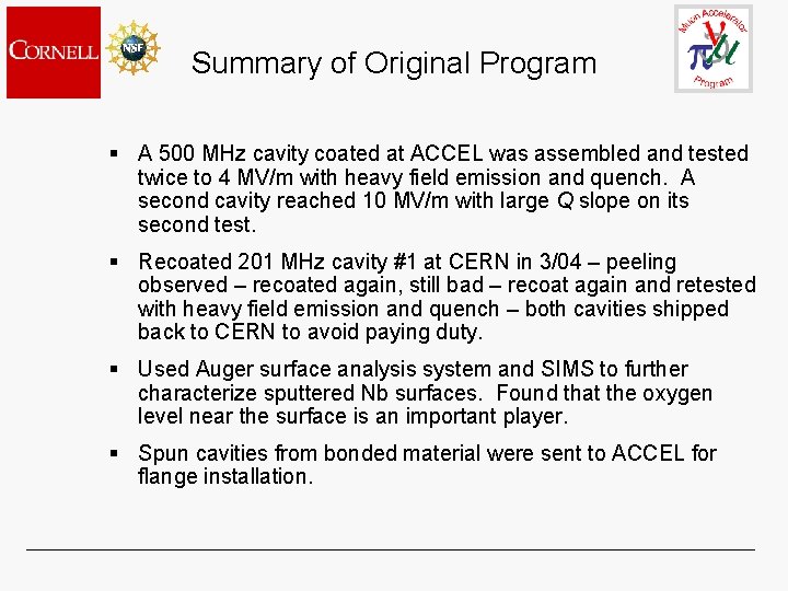 Summary of Original Program § A 500 MHz cavity coated at ACCEL was assembled