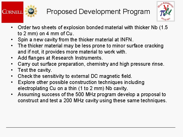 Proposed Development Program • Order two sheets of explosion bonded material with thicker Nb