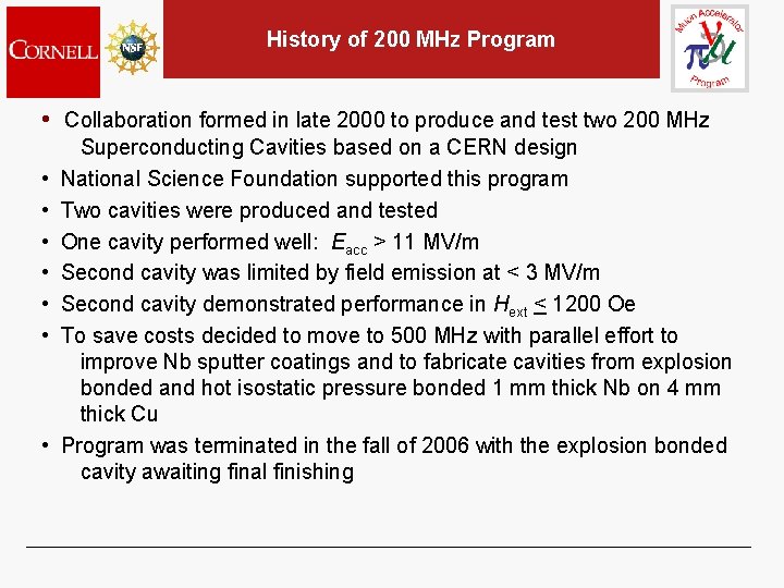 History of 200 MHz Program • Collaboration formed in late 2000 to produce and