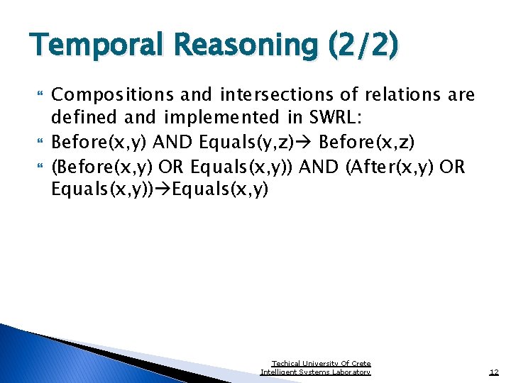 Temporal Reasoning (2/2) Compositions and intersections of relations are defined and implemented in SWRL: