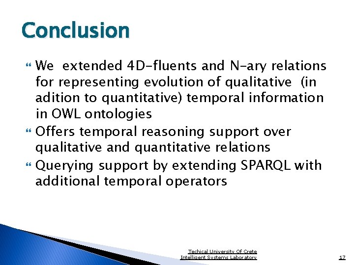 Conclusion We extended 4 D-fluents and N-ary relations for representing evolution of qualitative (in