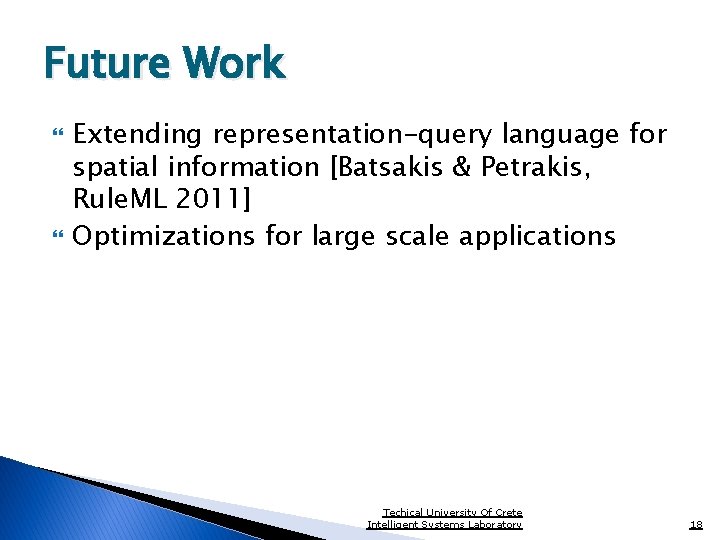 Future Work Extending representation-query language for spatial information [Batsakis & Petrakis, Rule. ML 2011]