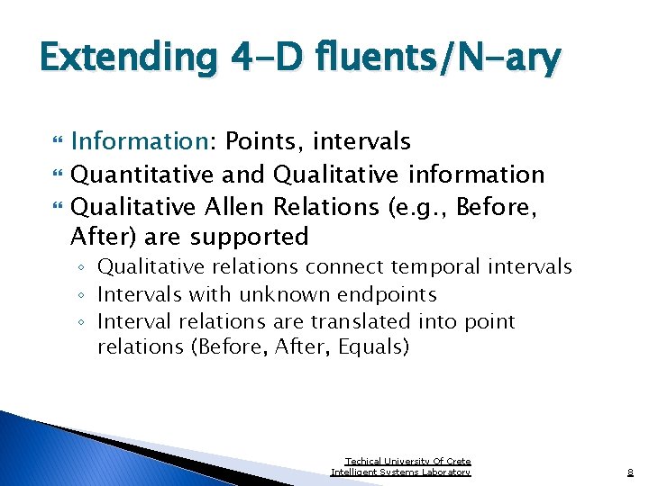 Extending 4 -D fluents/N-ary Information: Points, intervals Quantitative and Qualitative information Qualitative Allen Relations