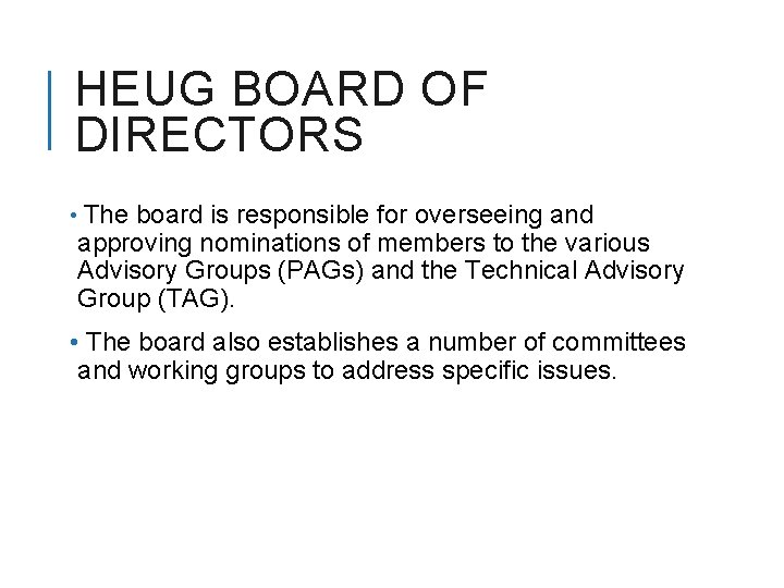HEUG BOARD OF DIRECTORS • The board is responsible for overseeing and approving nominations