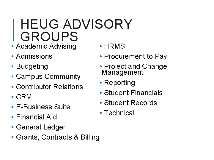 HEUG ADVISORY GROUPS • HRMS • Academic Advising • Admissions • Procurement to Pay