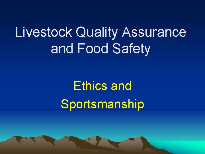 Livestock Quality Assurance and Food Safety Ethics and
