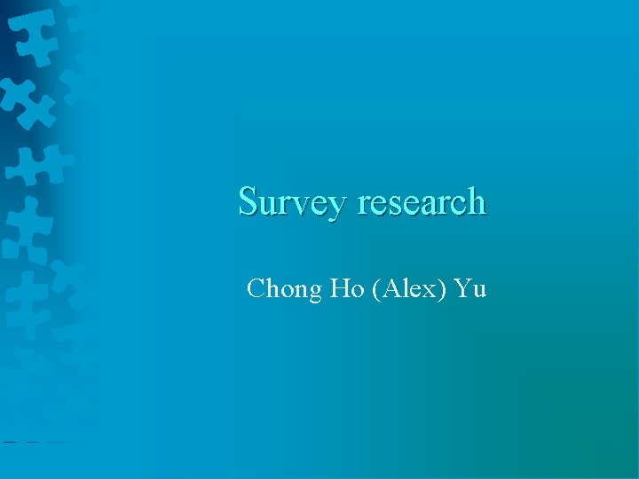 Survey research Chong Ho (Alex) Yu 