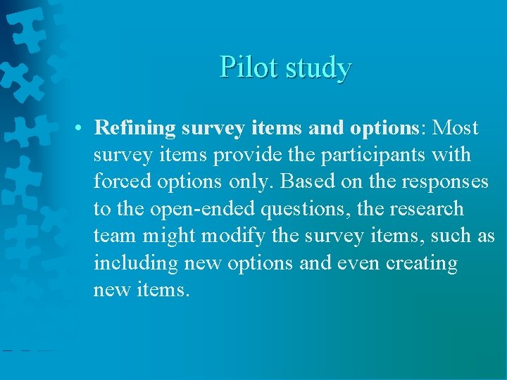 Pilot study • Refining survey items and options: Most survey items provide the participants