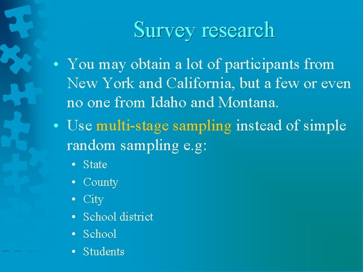 Survey research • You may obtain a lot of participants from New York and