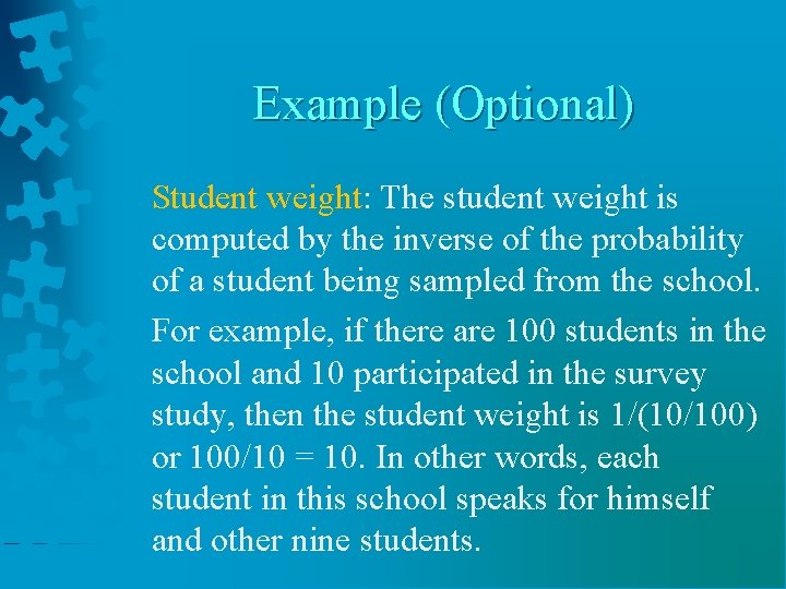 Example (Optional) • Student weight: The student weight is computed by the inverse of