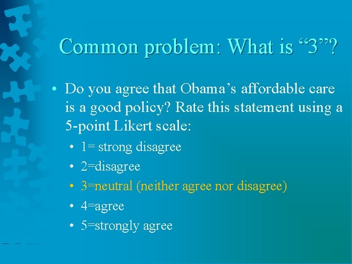 Common problem: What is “ 3”? • Do you agree that Obama’s affordable care