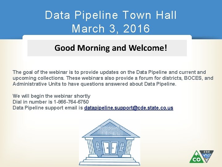 Data Pipeline Town Hall March 3, 2016 The goal of the webinar is to