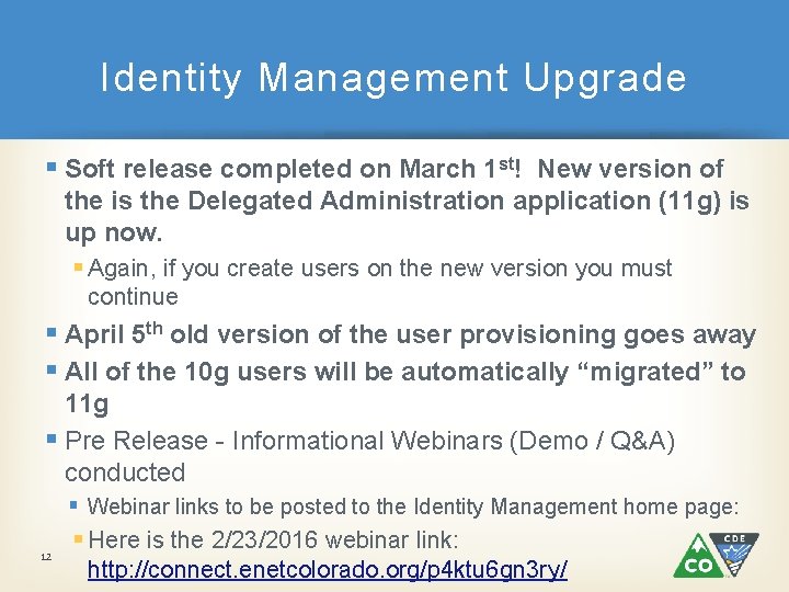 Identity Management Upgrade § Soft release completed on March 1 st! New version of