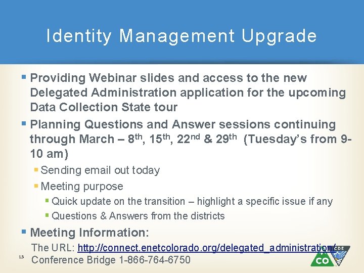 Identity Management Upgrade § Providing Webinar slides and access to the new Delegated Administration