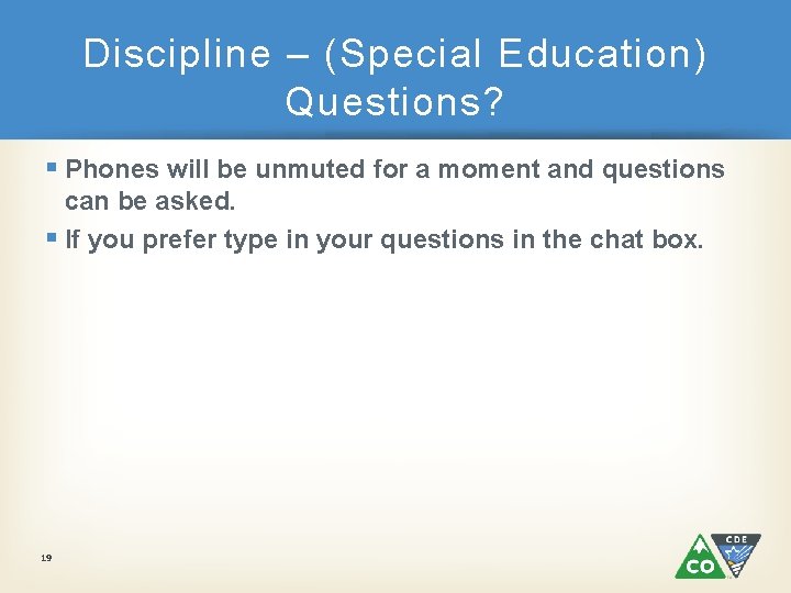 Discipline – (Special Education) Questions? § Phones will be unmuted for a moment and