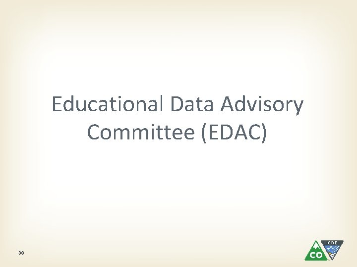 Educational Data Advisory Committee (EDAC) 30 