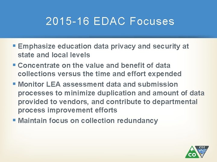 2015 -16 EDAC Focuses § Emphasize education data privacy and security at state and