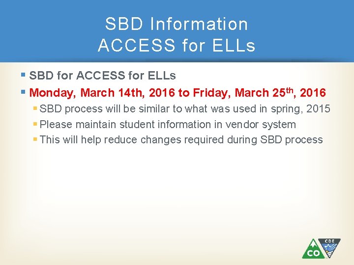 SBD Information ACCESS for ELLs § SBD for ACCESS for ELLs § Monday, March