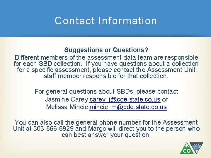 Contact Information Suggestions or Questions? Different members of the assessment data team are responsible