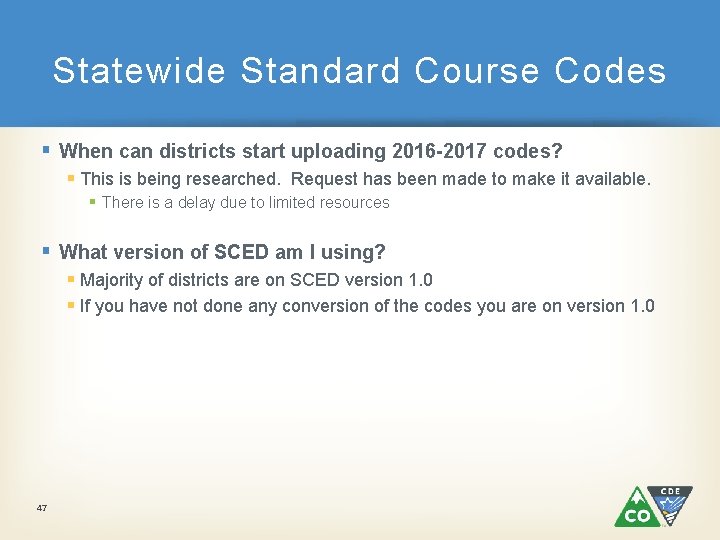 Statewide Standard Course Codes § When can districts start uploading 2016 -2017 codes? §