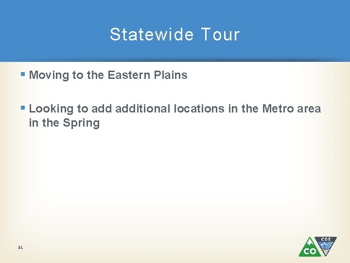 Statewide Tour § Moving to the Eastern Plains § Looking to additional locations in