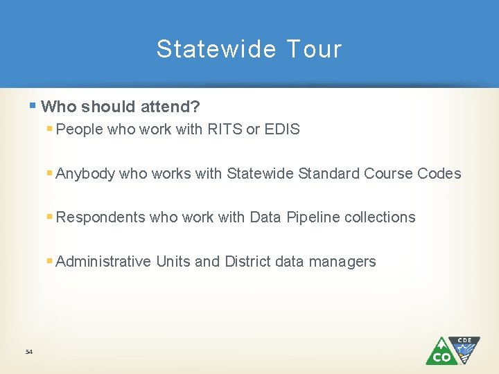 Statewide Tour § Who should attend? § People who work with RITS or EDIS