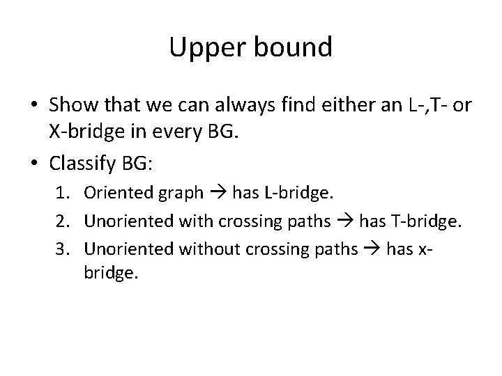 Upper bound • Show that we can always find either an L-, T- or