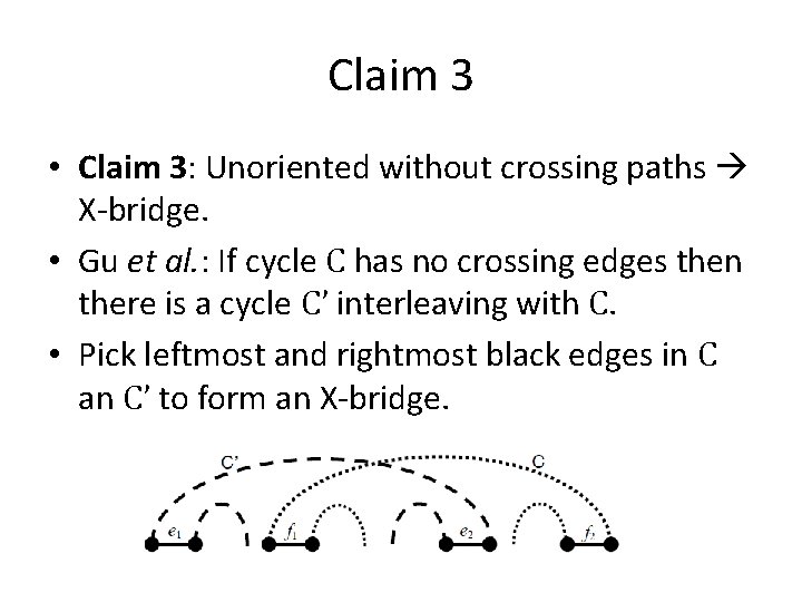 Claim 3 • Claim 3: Unoriented without crossing paths X-bridge. • Gu et al.