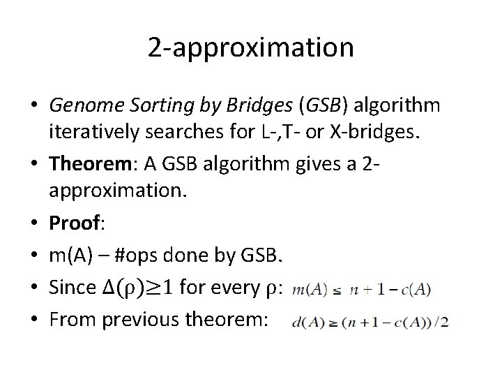 2 -approximation • Genome Sorting by Bridges (GSB) algorithm iteratively searches for L-, T-