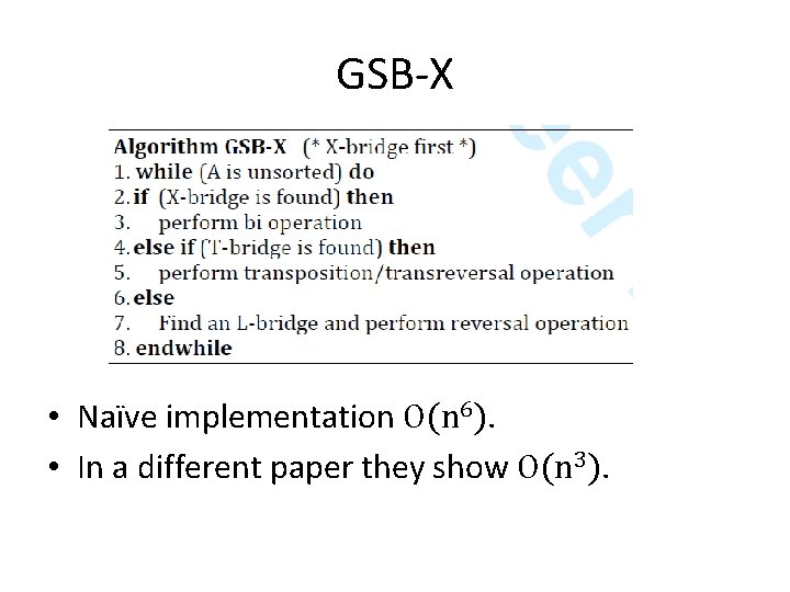 GSB-X • Naïve implementation O(n 6). • In a different paper they show O(n