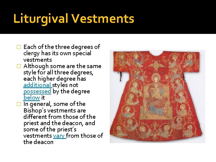 Liturgival Vestments Each of the three degrees of clergy has its own special vestments
