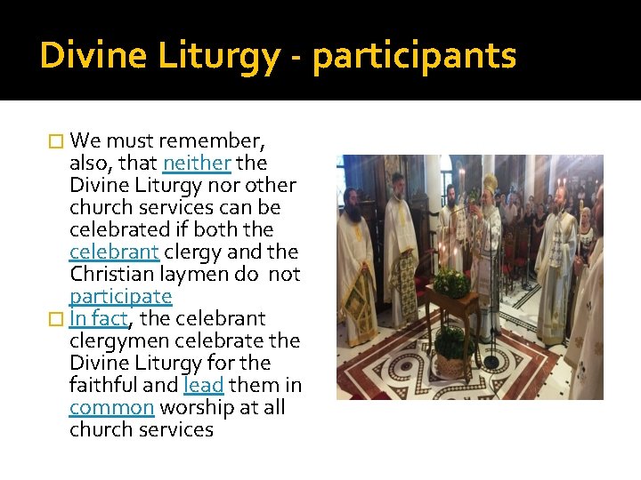 Divine Liturgy - participants � We must remember, also, that neither the Divine Liturgy