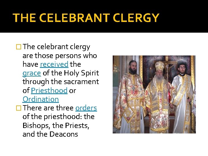 THE CELEBRANT CLERGY � The celebrant clergy are those persons who have received the