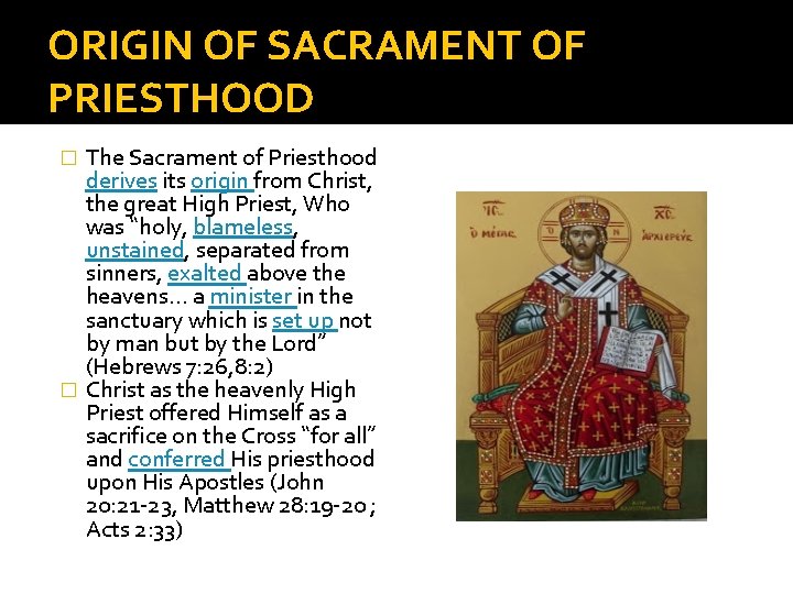 ORIGIN OF SACRAMENT OF PRIESTHOOD The Sacrament of Priesthood derives its origin from Christ,