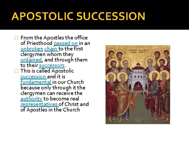 APOSTOLIC SUCCESSION From the Apostles the office of Priesthood passed on in an unbroken