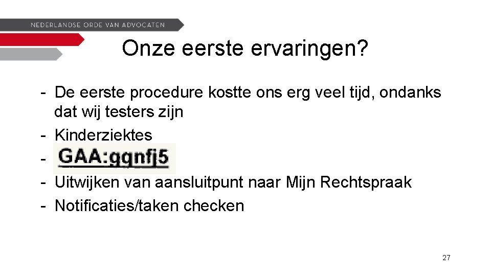 Onze eerste ervaringen? - De eerste procedure kostte ons erg veel tijd, ondanks dat