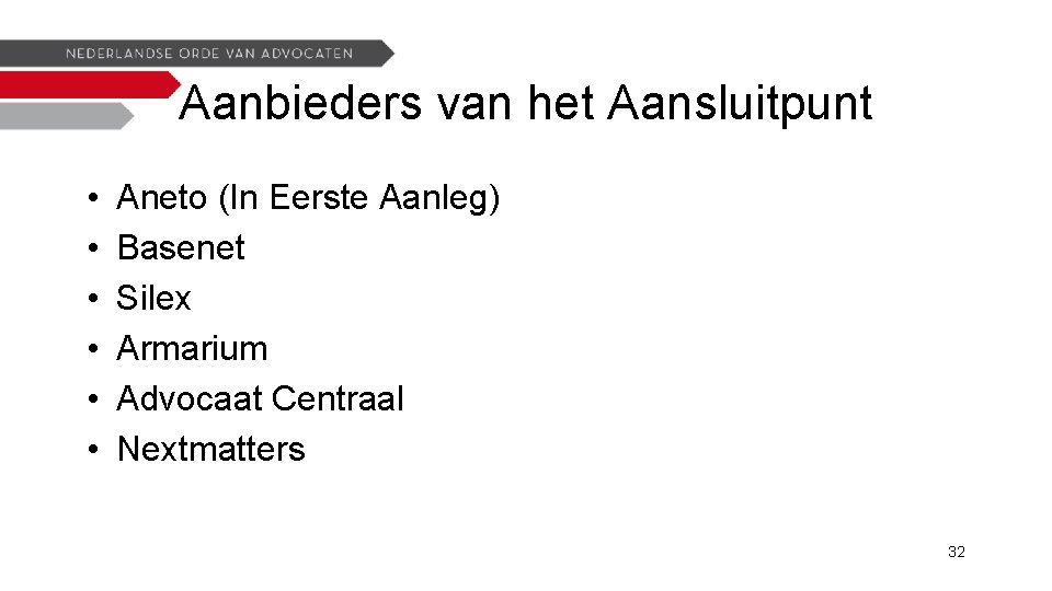 Aanbieders van het Aansluitpunt • • • Aneto (In Eerste Aanleg) Basenet Silex Armarium