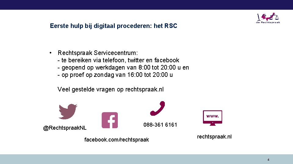 Eerste hulp bij digitaal procederen: het RSC • Rechtspraak Servicecentrum: - te bereiken via