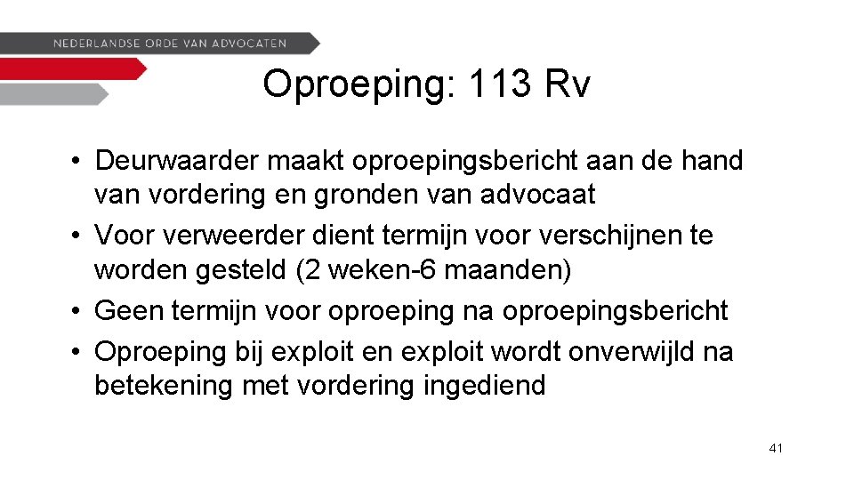 Oproeping: 113 Rv • Deurwaarder maakt oproepingsbericht aan de hand van vordering en gronden