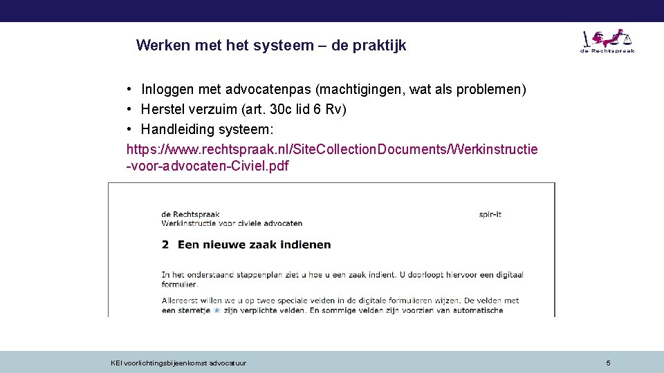 Werken met het systeem – de praktijk • Inloggen met advocatenpas (machtigingen, wat als