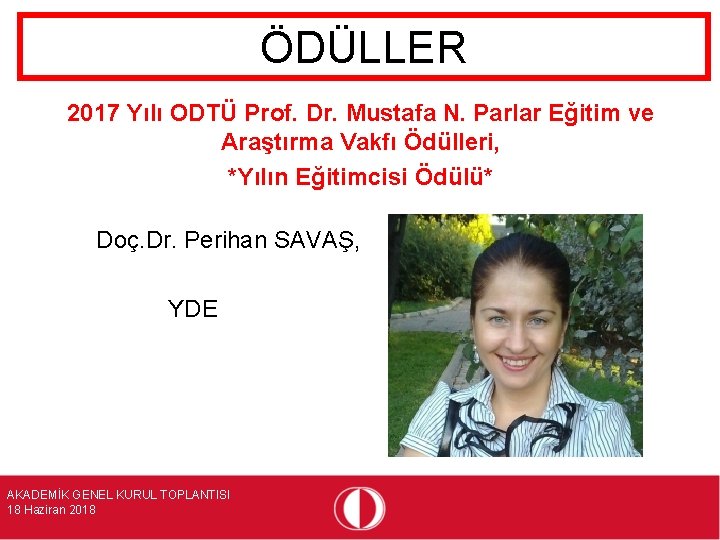 ÖDÜLLER 2017 Yılı ODTÜ Prof. Dr. Mustafa N. Parlar Eğitim ve Araştırma Vakfı Ödülleri,