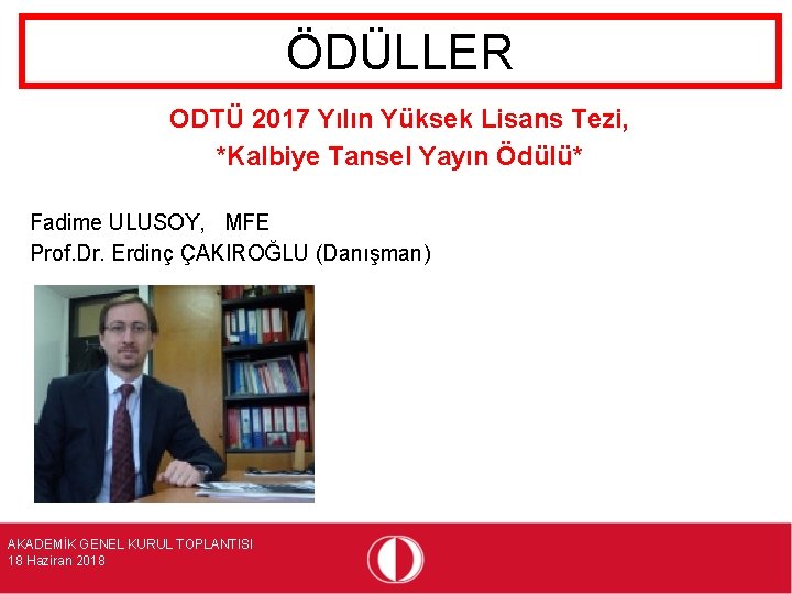 ÖDÜLLER ODTÜ 2017 Yılın Yüksek Lisans Tezi, *Kalbiye Tansel Yayın Ödülü* Fadime ULUSOY, MFE