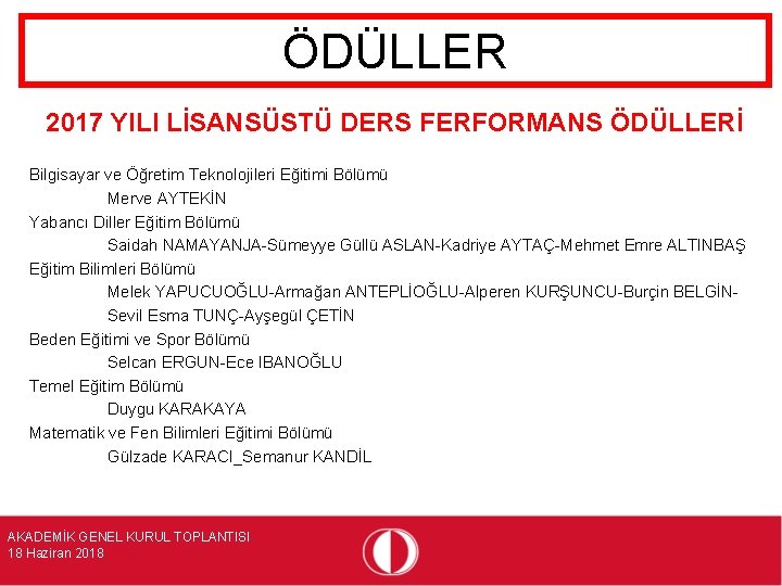 ÖDÜLLER 2017 YILI LİSANSÜSTÜ DERS FERFORMANS ÖDÜLLERİ Bilgisayar ve Öğretim Teknolojileri Eğitimi Bölümü Merve