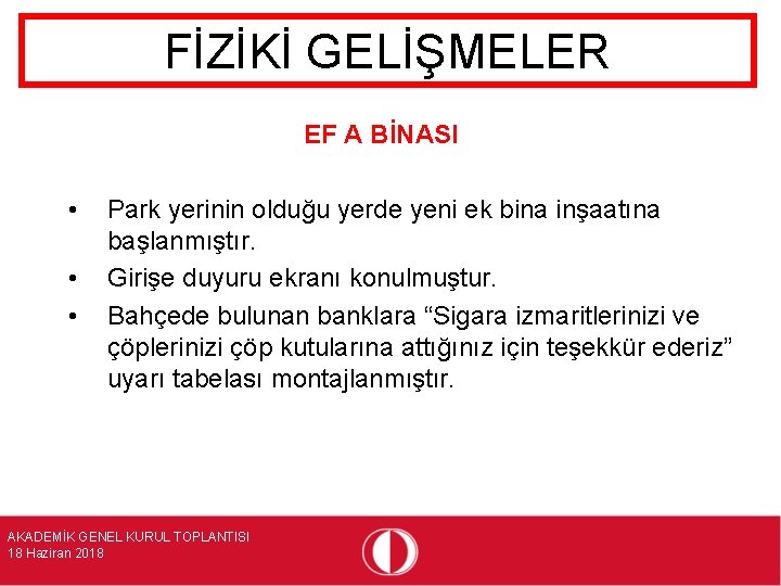 FİZİKİ GELİŞMELER EF A BİNASI • • • Park yerinin olduğu yerde yeni ek