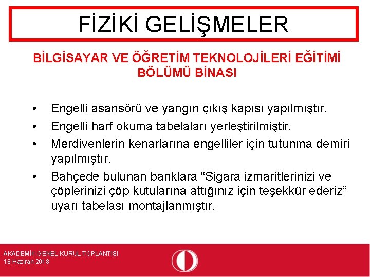 FİZİKİ GELİŞMELER BİLGİSAYAR VE ÖĞRETİM TEKNOLOJİLERİ EĞİTİMİ BÖLÜMÜ BİNASI • • Engelli asansörü ve