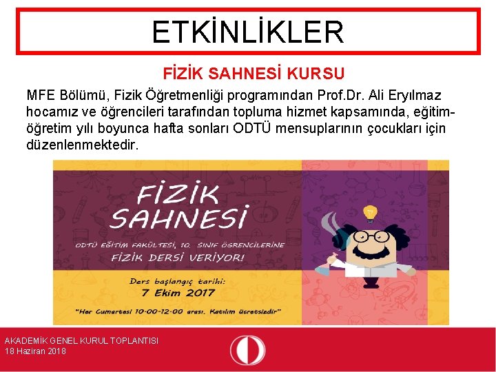 ETKİNLİKLER FİZİK SAHNESİ KURSU MFE Bölümü, Fizik Öğretmenliği programından Prof. Dr. Ali Eryılmaz hocamız