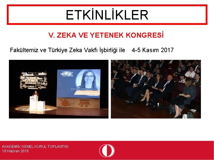 ETKİNLİKLER V. ZEKA VE YETENEK KONGRESİ Fakültemiz ve Türkiye Zeka Vakfı İşbirliği ile AKADEMİK